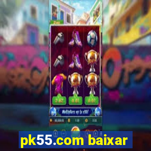 pk55.com baixar